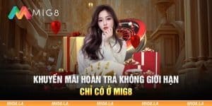 KHUYẾN MÃI HOÀN TRẢ KHÔNG GIỚI HẠN CHỈ CÓ Ở MIG8