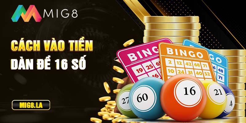 Cách vào tiền dàn đề 16 số