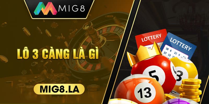 Lô 3 càng là gì?