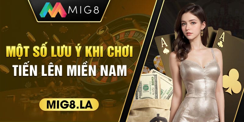 Lưu ý khi tham gia Tiến lên miền Nam