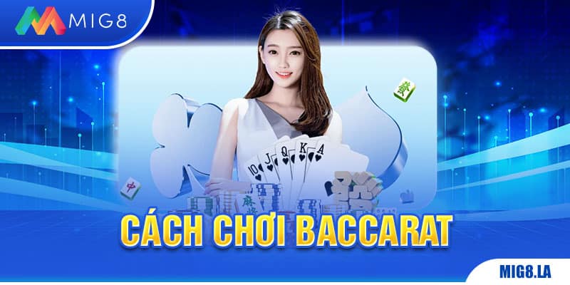 Cách chơi Baccarat