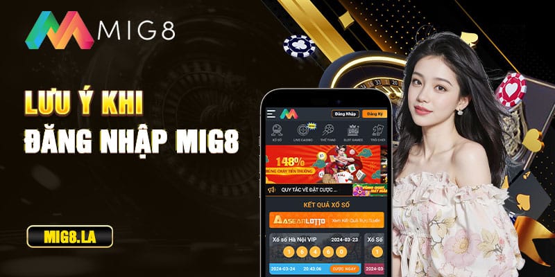 Lưu ý khi đăng nhập Mig8
