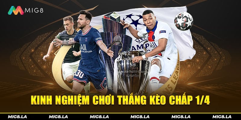 Kinh nghiệm chơi thắng kèo chấp 1/4