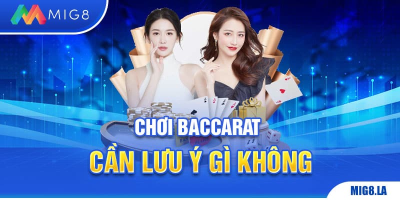 Những điều cần lưu ý khi chơi Baccarat