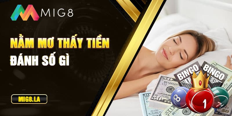 Nằm mơ thấy tiền đánh số gì