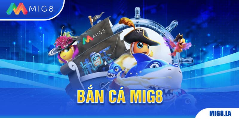 Bắn cá Mig8