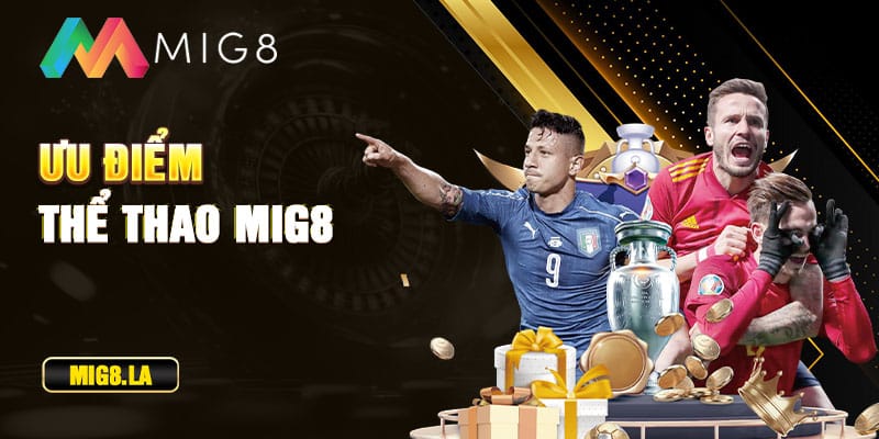 Ưu điểm thể thao Mig8