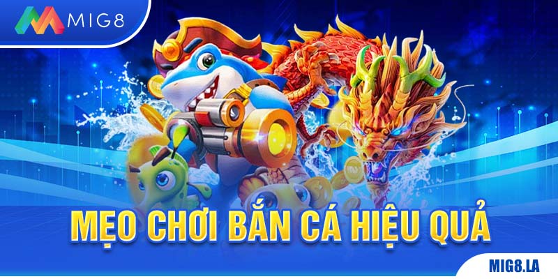 Mẹo chơi bắn cá hiệu quả