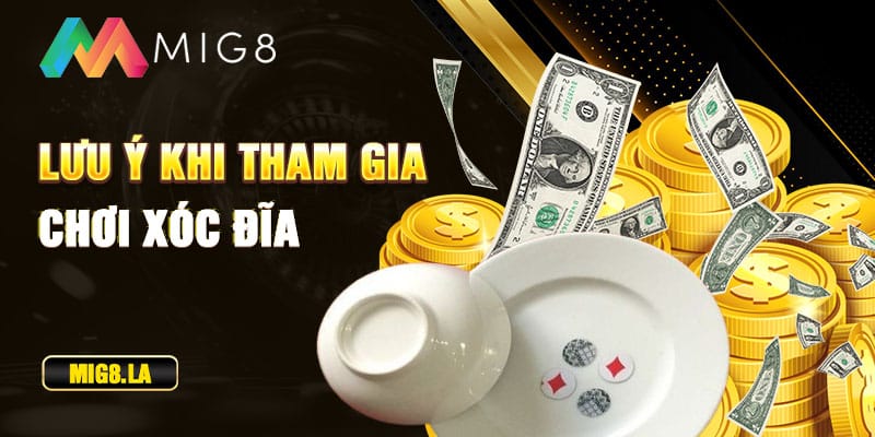 Lưu ý khi tham gia chơi xóc đĩa