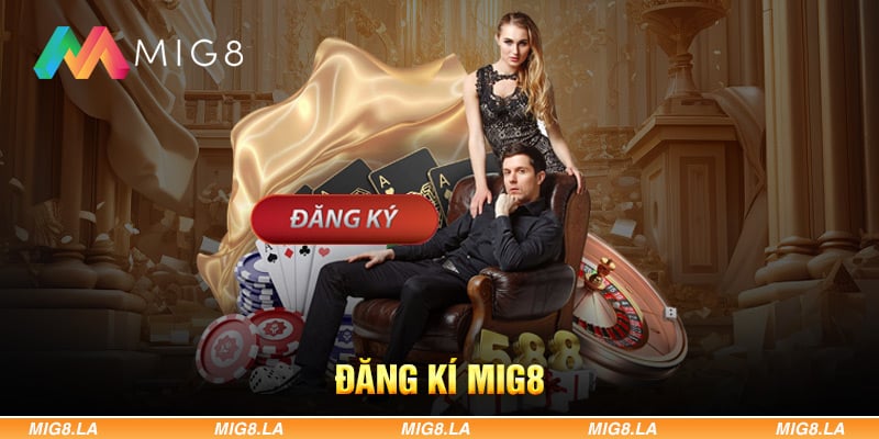 Đăng ký Mig8