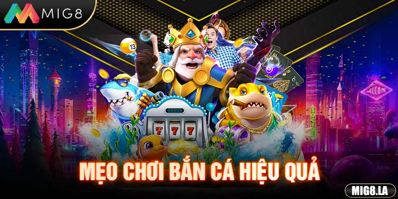 Mẹo chơi bắn cá hiệu quả
