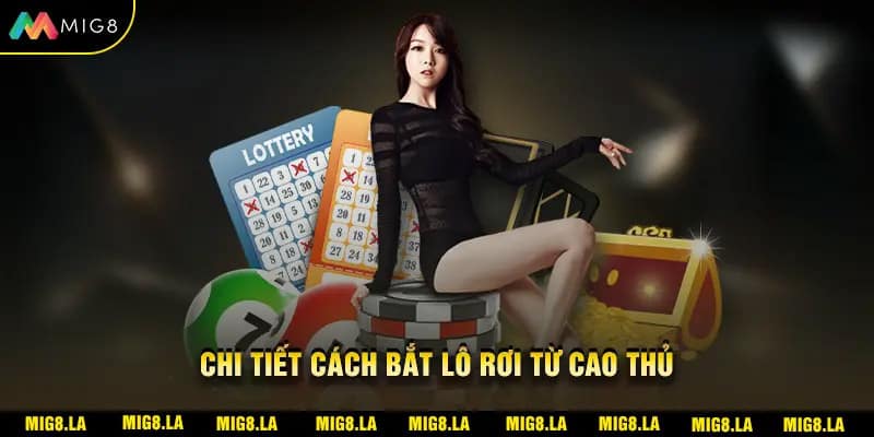 Cách bắt lô rơi từ cao thủ