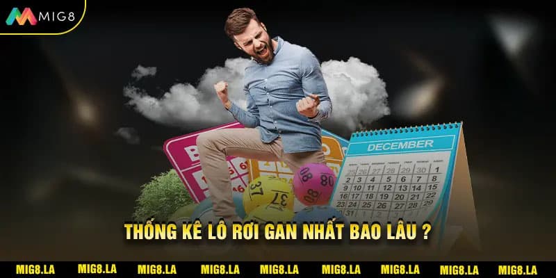 Thông kê lô rơi gan nhất bao lâu