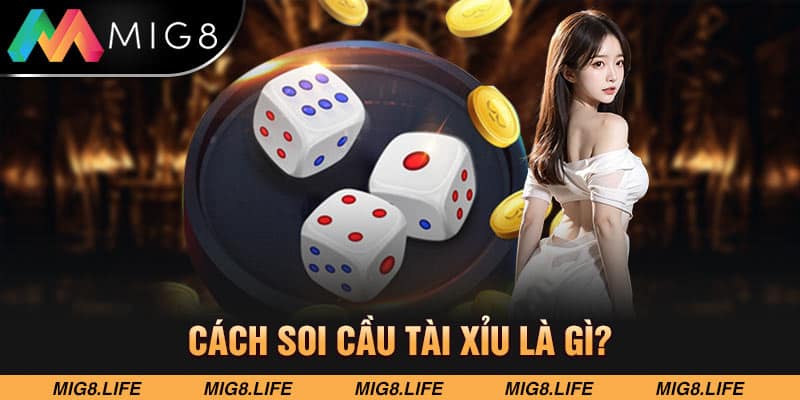 Soi cầu tài xỉu là gì?