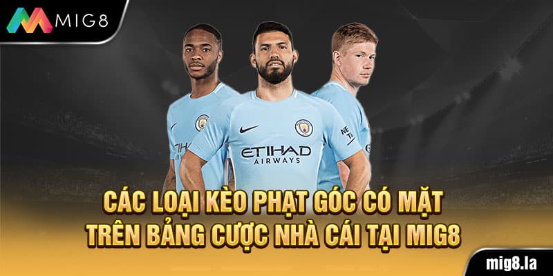Điểm tên 3 loại kèo phạt góc hàng đầu tại nhà cái Mig8