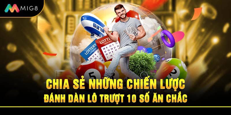 Chia sẻ những chiến lược đánh dàn lô trượt 10 số ăn chắc