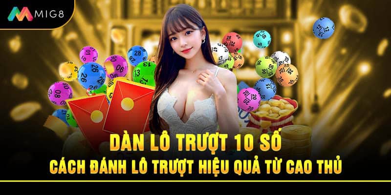 Dàn Lô Trượt 10 Số - Cách Đánh Lô Trượt Hiệu Quả Từ Cao Thủ
